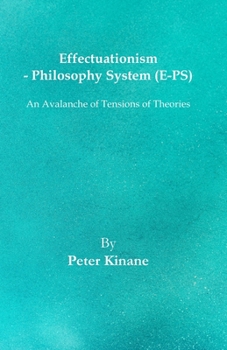 Paperback Effectuationism - Philosophy System (E-PS): An Avalanche of Tensions of Theories Book
