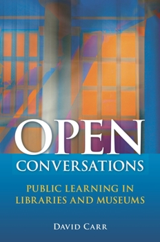 Paperback Open Conversations: Public Learning in Libraries and Museums Book