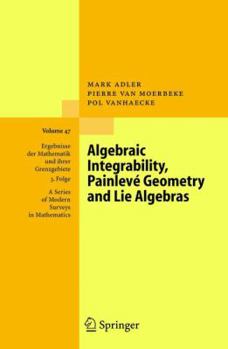 Paperback Algebraic Integrability, Painlevé Geometry and Lie Algebras Book