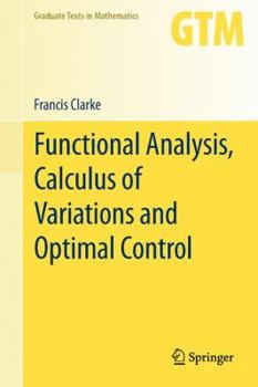Functional Analysis, Calculus of Variations and Optimal Control - Book #264 of the Graduate Texts in Mathematics