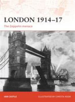 London 1914-17: The Zeppelin Menace (Campaign) - Book #193 of the Osprey Campaign