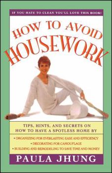 Paperback How to Avoid Housework: Tips, Hints and Secrets to Show You How to Have a Spotless Home Without Lifting Book