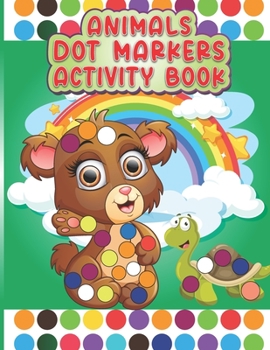 Paperback Animals Dot Markers Activity Book: Circle Coloring Book for Youth and Kids 30 Pages 8.5 x 11 inches Book