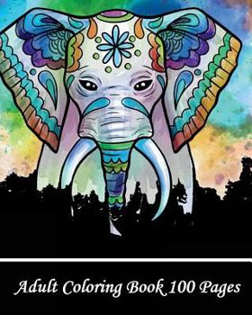 Adult Coloring Book 100 Pages: Coloring Books for Grown-Ups, Beautiful Animal Drawings