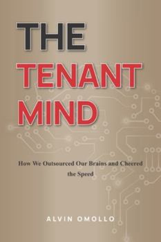 Paperback The Tenant Mind: How We Outsourced Our Brains and Cheered the Speed Book