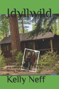 Paperback Idyllwild: A Novel of Right Livelihood, Music, and Universal Love in the San Jacinto Mountains Book