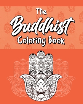 Paperback The Buddhist Coloring Book: Quotes On Meditation, Spirituality and Happiness Book