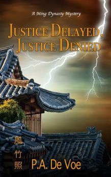 Paperback Justice Delayed, Justice Denied: A Ming Dynasty Mystery Book