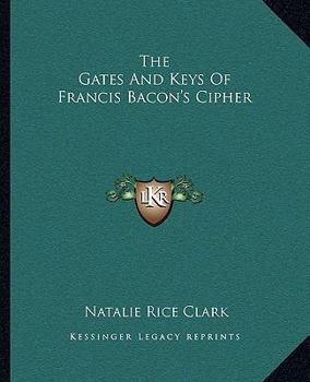 The Gates And Keys Of Francis Bacon's Cipher
