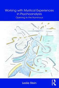 Paperback Working with Mystical Experiences in Psychoanalysis: Opening to the Numinous Book