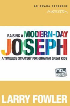 Paperback Raising a Modern-Day Joseph: A Timeless Strategy for Growing Great Kids Book