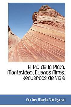 Paperback El Ri O de La Plata, Montevideo, Buenos Aires: Recuerdos de Viaje Book