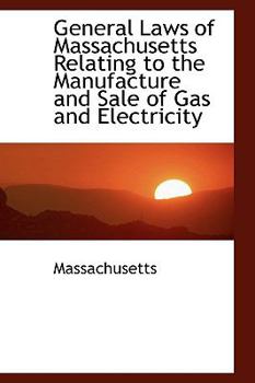 Hardcover General Laws of Massachusetts Relating to the Manufacture and Sale of Gas and Electricity Book