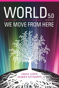 Paperback World 5.0 - We Move From Here: Healing Ourselves, Our Earth and Our Lives Together Book