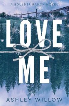 Paperback Love Me: A Boulder Ranch Novel Book
