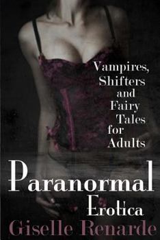 Paperback Paranormal Erotica: Vampires, Shifters, and Fairy Tales for Adults Book