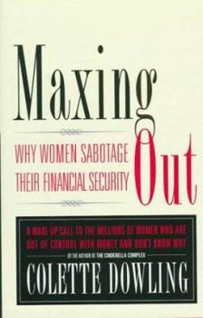 Hardcover Maxing Out: Why Women Sabotage Their Financial Independence Book