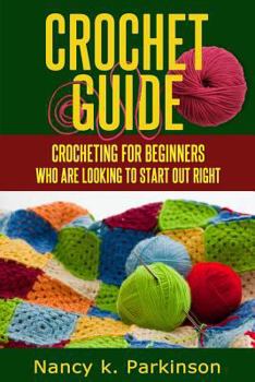 Paperback Crochet Guide: Crocheting for beginners who are looking to start out right. Book