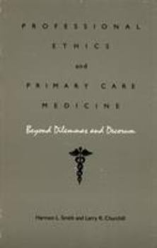 Paperback Professional Ethics and Primary Care Medicine: Beyond Dilemmas and Decorum Book