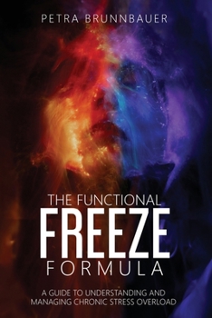 Paperback The Functional Freeze Formula: A Guide to Understanding and Managing Chronic Stress Overload Book