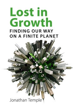 Paperback Lost in Growth: Finding Our Way on a Finite Planet Book