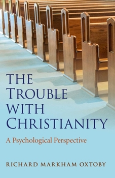Paperback The Trouble with Christianity: A Psychological Perspective Book