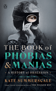 Hardcover The Book of Phobias and Manias: A History of Obsession Book