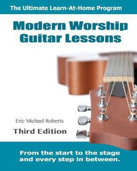 Paperback Modern Worship Guitar Lessons: Third Edition Learn-at-Home Lesson Course Book for the 8 Chords100 Songs Worship Guitar Program Book