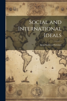 Paperback Social and International Ideals: Being Studies in Patriotism Book