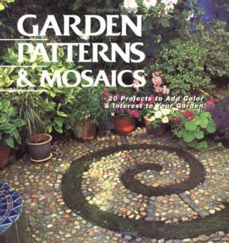 Paperback Garden Patterns & Mosaics: 20 Projects to Add Color & Interest to Your Garden Book