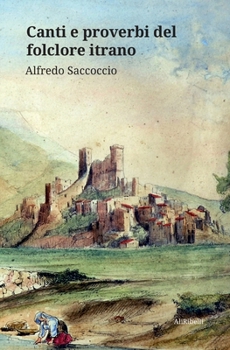 Paperback Canti e proverbi del folclore itrano [Italian] Book