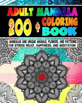 Paperback Adult Mandala Coloring Book: 200+ Mandalas and Unique Animals, Flowers, and Patterns for Stress Relief, Happiness, and Meditation Book