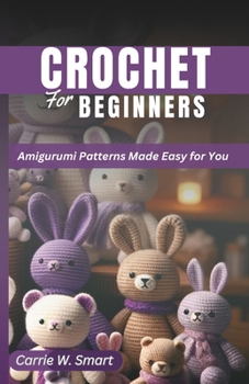 Paperback Crochet for Beginners: Amigurumi Patterns Made Easy For You Book
