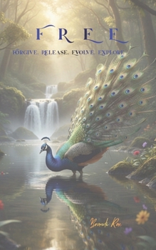Paperback Free: Forgive. Release. Evolve. Explore Book