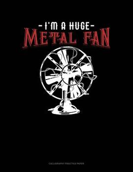 Paperback I'm A Huge Metal Fan: Calligraphy Practice Paper Book