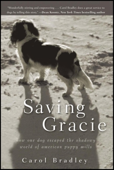 Paperback Saving Gracie: How One Dog Escaped the Shadowy World of American Puppy Mills Book