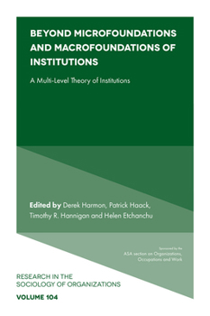Hardcover Beyond Microfoundations and Macrofoundations of Institutions: A Multi-Level Theory of Institutions Book