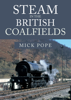 Paperback Steam in the British Coalfields Book