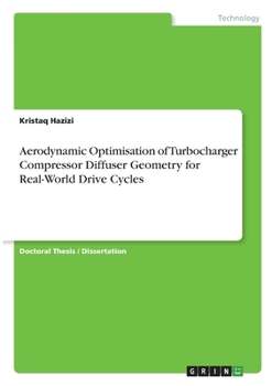 Paperback Aerodynamic Optimisation of Turbocharger Compressor Diffuser Geometry for Real-World Drive Cycles Book