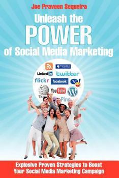 Paperback Unleash The Power of Social Media Marketing: Explosive Proven Strategies to Boost Your Social Media Marketing Campaign Book