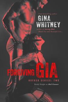 Forgiving Gia - Book #2 of the Rocker