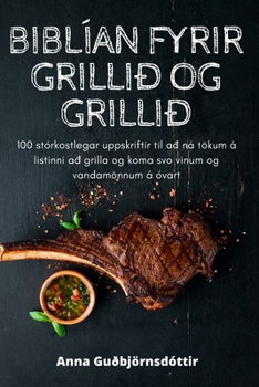 Paperback Biblían Fyrir Grillið Og Grillið [Icelandic] Book