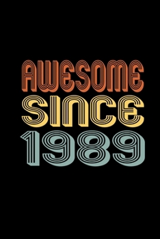 Awesome Since 1989: Birthday Gift for 31 Year Old Men and Women