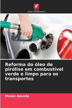 Paperback Reforma do óleo de pirólise em combustível verde e limpo para os transportes [Portuguese] Book