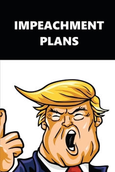 2020 Weekly Planner Trump Impeachment Plans Black White 134 Pages: 2020 Planners Calendars Organizers Datebooks Appointment Books Agendas