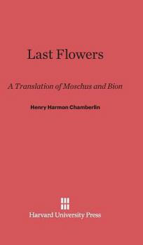 Hardcover Last Flowers: A Translation of Moschus and Bion Book