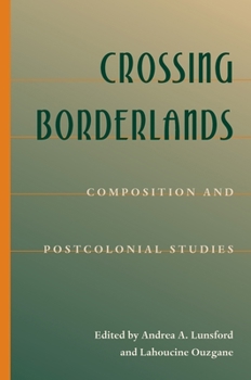 Crossing Borderlands: Composition And Postcolonial Studies (Pitt Comp Literacy Culture)
