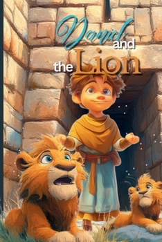 Daniel and the Lions: A Courageous Story of Faith for Kids | Bible Story for Ages 4-8: A beautifully illustrated Bible storybook for ages 4–8 about ... Heroes – A Journey Through Faith and History)