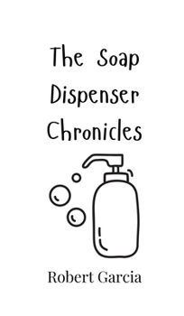 Hardcover The Soap Dispenser Chronicles Book