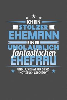 Paperback Ich Bin Stolzer Ehemann Einer Unglaublich Fantastischen Ehefrau - Und Ja, Sie Hat Mir Dieses Notizbuch Geschenkt: Punktiertes Notizbuch mit 120 Seiten [German] Book